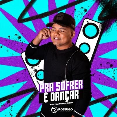 RODRIGO XONADO - PRA SOFRER E DENÇAR