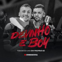 DEVINHO E BOY - TOMANDO UMA EM PROPRIA 2023
