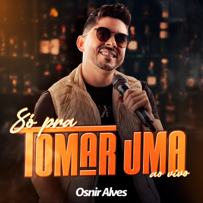OSNIR ALVES - SO PRA TOMAR UMA - ao vivo