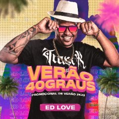 ED LOVE 2023 REPERTÓRIO DE VERAO 40 GRAUS