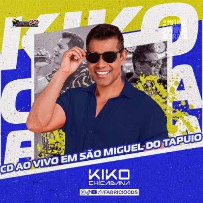 KIKO CHICABANA  - AO VIVO EM SÃO MIGUEL DO TAPUIO