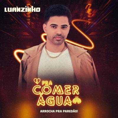 LUANZINHO PRA COMER ÁGUA