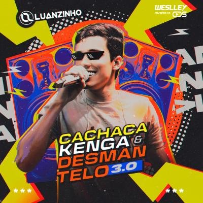 LuanZinho - Cachaça Kenga e Dirmantelo 3.0