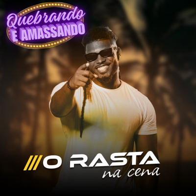 O RASTA NA CENA - QUEBRANDO E AMASSANDO CD VERAO 2024