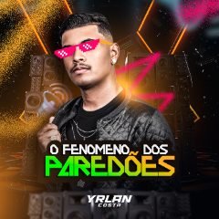 YRLAN COSTA 2024 PROMOCIONAL - O FENOMENO DOS PAREDOES