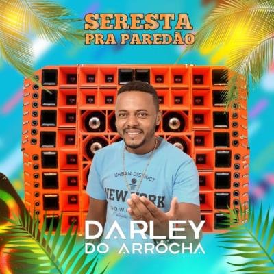 DARLEY DO ARROCHA 2024 - SERESTA PRA PAREDÃO1.0