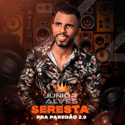 JUNIOR ALVES SERESTA PRA PAREDÃO 2.0