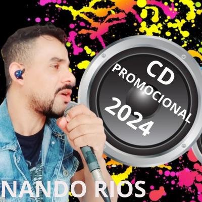 NANDO RIOS 2024 - REPERTORIO NOVO ATUALIZADO MUSICAS NOVAS