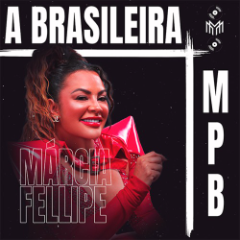 Marcia Fellipe a Brasileira Repertório Novo 2024