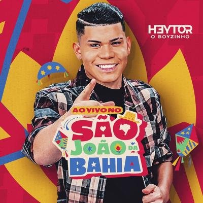 HEYTOR O BOYZINHO - Ao Vivo No São João da Bahia