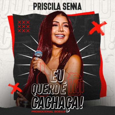 Priscila Senna - Eu Quero e Cachaca PROMOCIONAL 2024.2