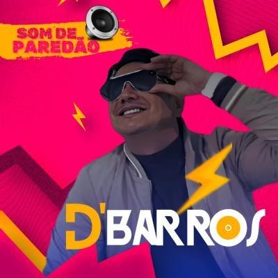 D BARROS - SOM DE PAREDAO 2025 MUSICAS NOVAS