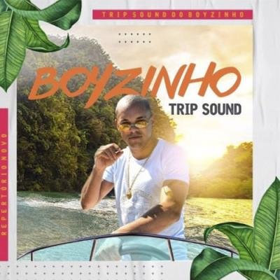 Boyzinho Trip Sound Repertório Atualizado