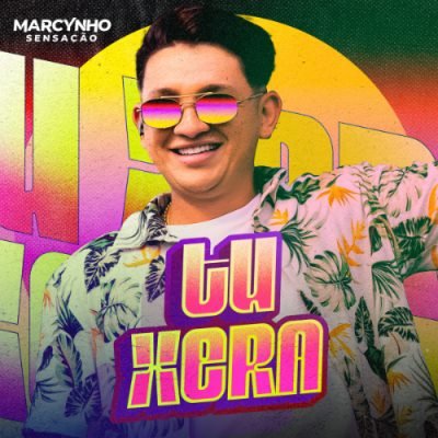Marcynho Sensação - Tu Xera  2k2025
