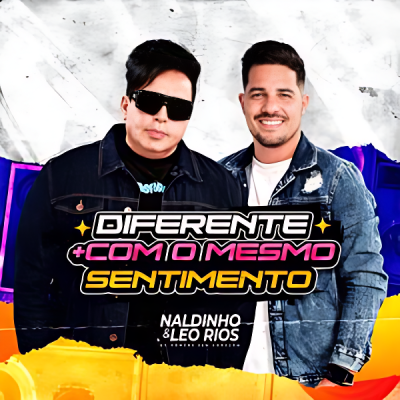 Naldinho e Leo Rios - Diferente, mas com o mesmo sentimento 2k2025