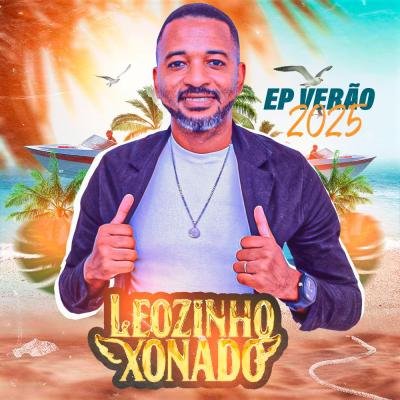 LEOZINHO XONADO - REP. NOVO 2025 ATUALIZADO CD PROMO. MUSICAS NOVAS