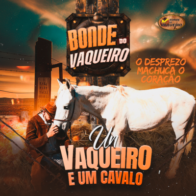 BONDE DO VAQUEIRO - O DESPREZO MACHUCA O CORAÇÃO 2025