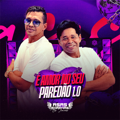 ASAS MORENAS - É AMOR NO SEU PAREDÃO 1.0 MAIO 2025 SEM VINHETA