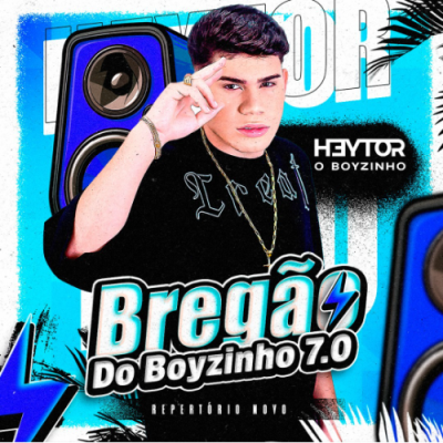 HEYTOR O BOYZINHO - BREGAO DO BOYZINHO 7.0 ATUALIZADO SEM VINHETA