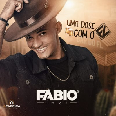 FABIO LOVE 2025 - UMA DOSE COM O FL (MUSICAS NOVAS 2K25)