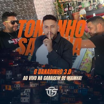 TONZINHO SANTANA - O DANADINHO 3.0 (AO VIVO NA GARAGEM DE MAINHA!)