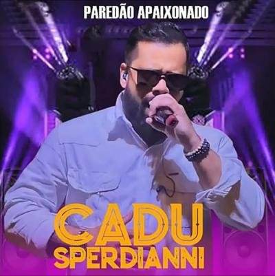 CADU SPERDIANNI - PAREDAO APAIXONADO