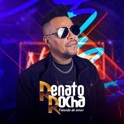 RENATO ROCHA - FALANDO DE AMOR 2025 MUSICAS NOVAS