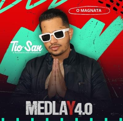 TIO SAN - MEDLEY 4.0 (O MAGNATA)