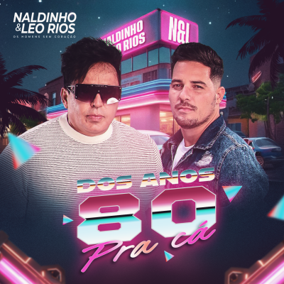 Naldinho e Leo Rios - DOS ANOS 80 PRA CÁ 1.0