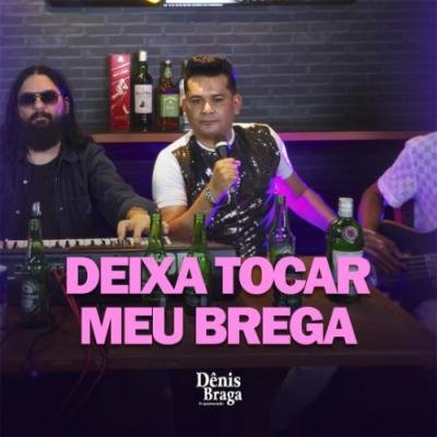DÊNIS BRAGA - (DEIXA TOCAR MEU BREGA) VERAO 2026