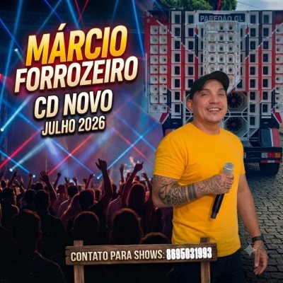 MARCIO FORROZEIRO - CD NOVO JULHO 2026 REPERTORIO ATUALIZADO MUSICAS NOVAS
